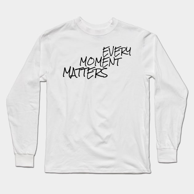 every moment matters Long Sleeve T-Shirt by GMAT